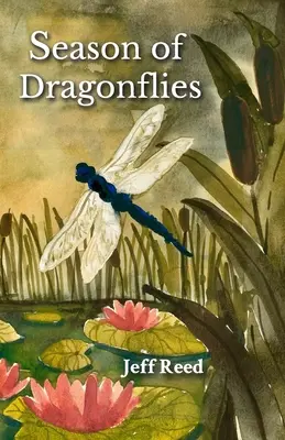 La saison des libellules : Poèmes - Season of Dragonflies: Poems