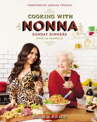 Cuisiner avec Nonna : Dîners du dimanche avec La Famiglia - Cooking with Nonna: Sunday Dinners with La Famiglia