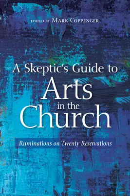 Guide sceptique des arts dans l'Église - A Skeptic's Guide to Arts in the Church