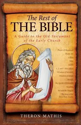 Le reste de la Bible : Un guide de l'Ancien Testament de l'Eglise primitive - The Rest of the Bible: A Guide to the Old Testament of the Early Church