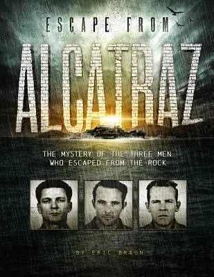 L'évasion d'Alcatraz : Le mystère des trois hommes qui se sont échappés du rocher - Escape from Alcatraz: The Mystery of the Three Men Who Escaped from the Rock