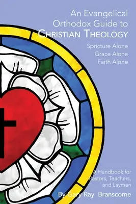 Guide évangélique orthodoxe de théologie chrétienne - An Evangelical Orthodox Guide to Christian Theology