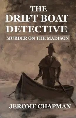 Le détective du bateau à la dérive : Meurtre sur le Madison - The Drift Boat Detective: Murder On The Madison