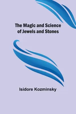 La magie et la science des bijoux et des pierres - The Magic and Science of Jewels and Stones