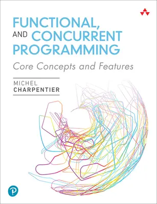 Programmation fonctionnelle et concurrente : Concepts de base et caractéristiques - Functional and Concurrent Programming: Core Concepts and Features