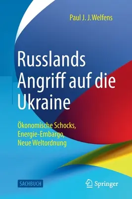 Russlands Angriff Auf Die Ukraine : konomische Schocks, Energie-Embargo, Neue Weltordnung - Russlands Angriff Auf Die Ukraine: konomische Schocks, Energie-Embargo, Neue Weltordnung