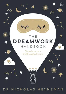Le manuel du travail du rêve : Transformer sa vie par les rêves - The Dreamwork Handbook: Transform Your Life Through Dreams