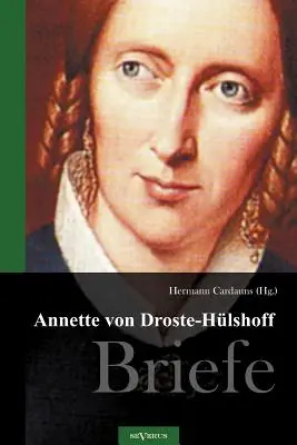 Annette von Droste-Hlshoff. Briefe : Herausgeben von Hermann Cardauns - Annette von Droste-Hlshoff. Briefe: Herausgegeben von Hermann Cardauns