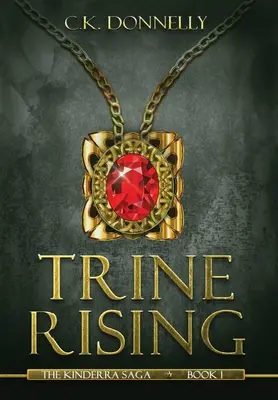 Trine Rising : La saga Kinderra : Livre 1 - Trine Rising: The Kinderra Saga: Book 1