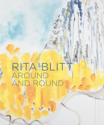 Rita Blitt : Autour et autour - Rita Blitt: Around and Round