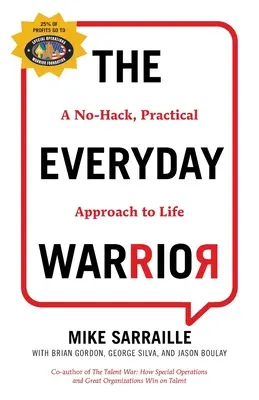Le guerrier au quotidien : Une approche pratique et sans faille de la vie - The Everyday Warrior: A No-Hack, Practical Approach to Life