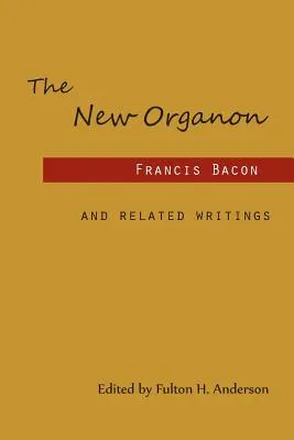 Le nouvel organon et les écrits connexes - The New Organon and Related Writings