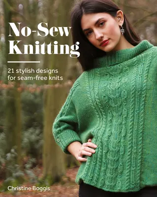 Tricot sans couture : 20 modèles élégants pour des tricots sans couture - No-Sew Knitting: 20 Stylish Designs for Seam-Free Knits