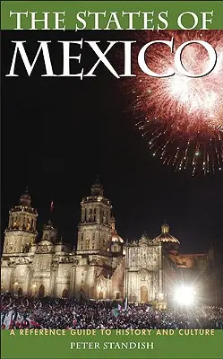 Les États du Mexique : Guide de référence sur l'histoire et la culture - The States of Mexico: A Reference Guide to History and Culture