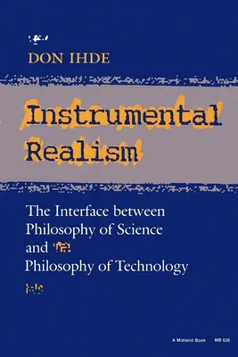 Le réalisme instrumental : L'interface entre la philosophie des sciences et la philosophie des technologies - Instrumental Realism: The Interface Between Philosophy of Science and Philosophy of Technology