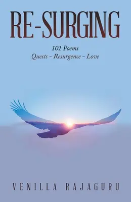 Re-Surging : 101 poèmes sur les quêtes - Résurgence - Amour - Re-Surging: 101 Poems on Quests - Resurgence - Love