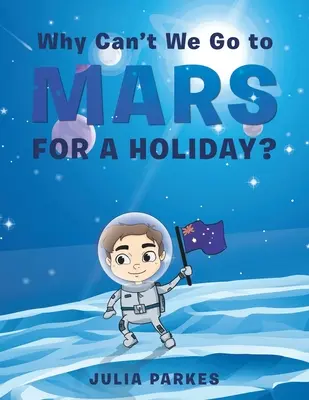 Pourquoi ne pouvons-nous pas aller sur Mars pour les vacances ? - Why Can't We Go to Mars for a Holiday?