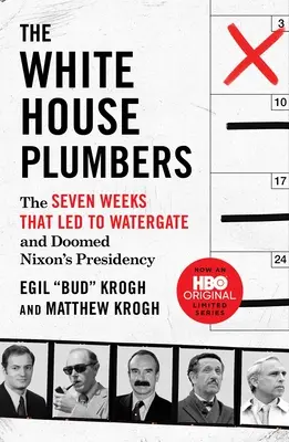 Les plombiers de la Maison Blanche : Les sept semaines qui ont mené au Watergate et condamné la présidence de Nixon - The White House Plumbers: The Seven Weeks That Led to Watergate and Doomed Nixon's Presidency