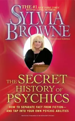 L'histoire secrète des médiums : L'histoire secrète des médiums : comment séparer la réalité de la fiction et exploiter ses propres capacités psychiques - The Secret History of Psychics: How to Separate Fact from Fiction - And Tap Into Your Own Psychic Abilities