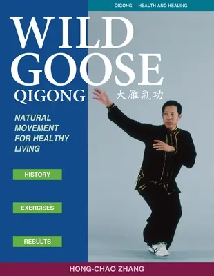 Qigong de l'oie sauvage : Le mouvement naturel pour une vie saine - Wild Goose Qigong: Natural Movement for Healthy Living