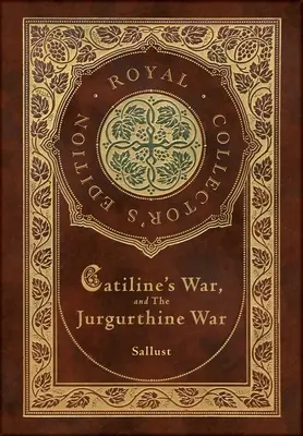 La guerre de Catilina et la guerre de Jugurtha (édition royale de collection) (couverture laminée avec jaquette) - Catiline's War, and The Jurgurthine War (Royal Collector's Edition) (Case Laminate Hardcover with Jacket)