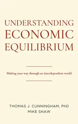 Comprendre l'équilibre économique : Se frayer un chemin dans un monde interdépendant - Understanding Economic Equilibrium: Making Your Way Through an Interdependent World