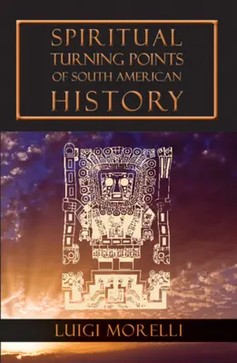 Tournants spirituels de l'histoire de l'Amérique du Sud - Spiritual Turning Points of South American History