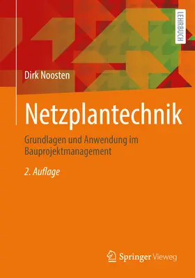 Netzplantechnik : Grundlagen Und Anwendung Im Bauprojektmanagement - Netzplantechnik: Grundlagen Und Anwendung Im Bauprojektmanagement