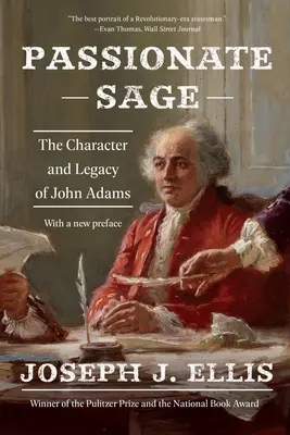 Sage passionné : le caractère et l'héritage de John Adams - Passionate Sage: The Character and Legacy of John Adams