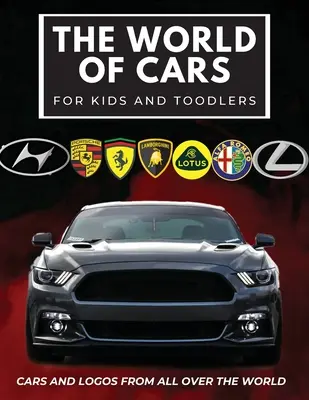 Le monde des voitures pour les enfants : Livre coloré pour les enfants, logos de marques de voitures avec de belles photos de voitures du monde entier, apprendre les marques de voitures à partir de... - The world of cars for kids: Colorful book for children, car brands logos with nice pictures of cars from around the world, learning car brands fro