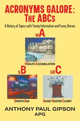 Acronymes à foison : Une histoire de sujets avec des informations opportunes et des histoires drôles - Acronyms Galore: A History of Topics with Timely Information and Funny Stories