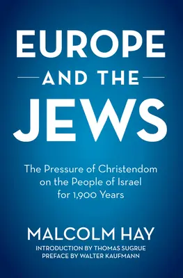 L'Europe et les Juifs : La pression de la chrétienté sur le peuple d'Israël depuis 1 900 ans - Europe and the Jews: The Pressure of Christendom on the People of Israel for 1,900 Years