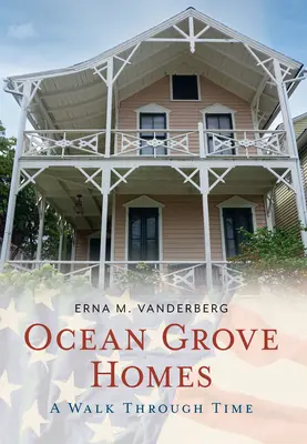 Ocean Grove Homes : une promenade dans le temps - Ocean Grove Homes a Walk Through Time