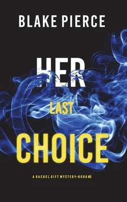 Son dernier choix (A Rachel Gift FBI Suspense Thriller-Livre 5) - Her Last Choice (A Rachel Gift FBI Suspense Thriller-Book 5)
