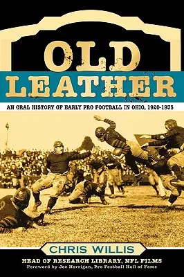 Old Leather : Une histoire orale des débuts du football professionnel dans l'Ohio, 1920-1935 - Old Leather: An Oral History of Early Pro Football in Ohio, 1920-1935
