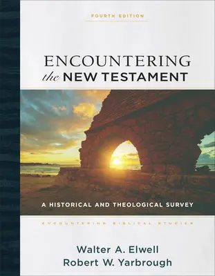 A la rencontre du Nouveau Testament : Une étude historique et théologique - Encountering the New Testament: A Historical and Theological Survey