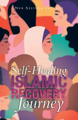Voyage de rétablissement islamique autoguérissant - Self-Healing Islamic Recovery Journey