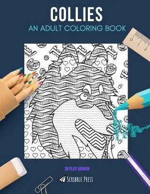 Collies : UN LIVRE DE COLORIAGE POUR ADULTES : Un livre de coloriage pour adultes sur les Collies - Collies: AN ADULT COLORING BOOK: A Collies Coloring Book For Adults