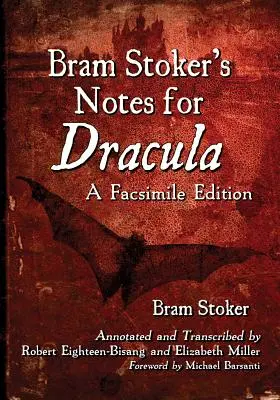 Notes de Bram Stoker pour Dracula : Une édition en fac-similé - Bram Stoker's Notes for Dracula: A Facsimile Edition