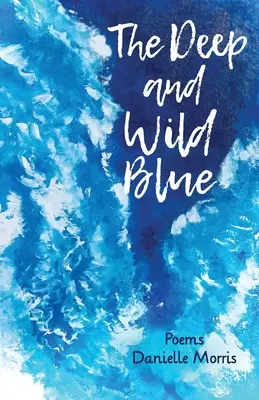 Le bleu profond et sauvage - The Deep and Wild Blue