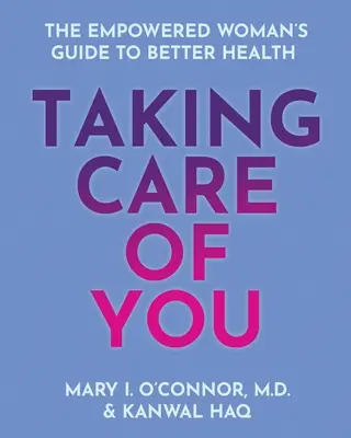 Prendre soin de soi : Le guide de la femme autonome pour une meilleure santé - Taking Care of You: The Empowered Woman's Guide to Better Health