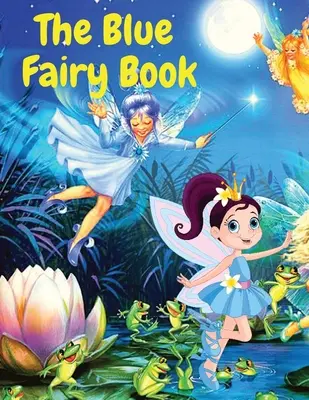 Le livre des fées bleues : Un livre de contes de fées pour enfants - The Blue Fairy Book: A Children Fairy Tales Stories