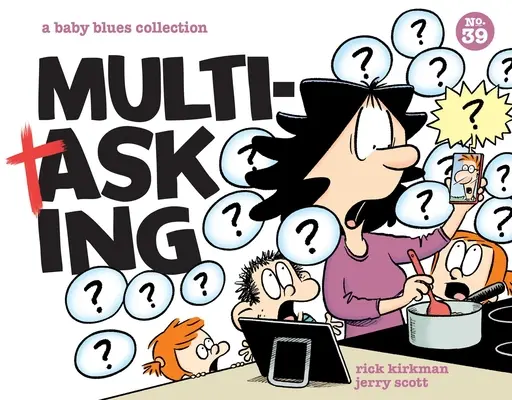 Multitâches : Une collection Baby Blues Volume 39 - Multitasking: A Baby Blues Collection Volume 39