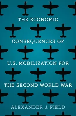 Les conséquences économiques de la mobilisation américaine pour la Seconde Guerre mondiale - The Economic Consequences of U.S. Mobilization for the Second World War