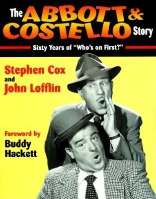 L'histoire d'Abbott et Costello : Soixante ans d'histoire de qui commence ? - The Abbott & Costello Story: Sixty Years of Who's on First?