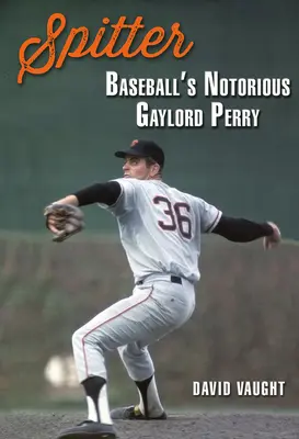 Le cracheur : Gaylord Perry, le célèbre joueur de baseball - Spitter: Baseball's Notorious Gaylord Perry