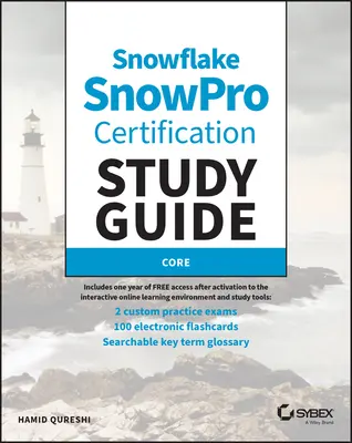 Guide d'étude de Sybex pour la certification de base Snowpro Snowflake : Examen Cof-C02 - Sybex's Study Guide for Snowflake Snowpro Core Certification: Cof-C02 Exam