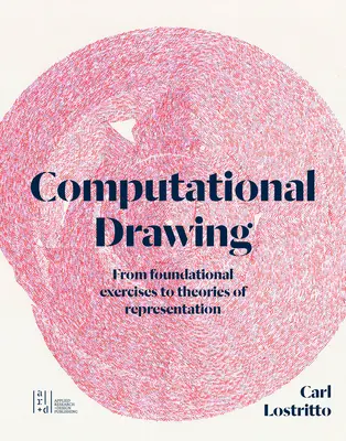 Le dessin computationnel : Des exercices de base aux théories de la représentation - Computational Drawing: From Foundational Exercises to Theories of Representation