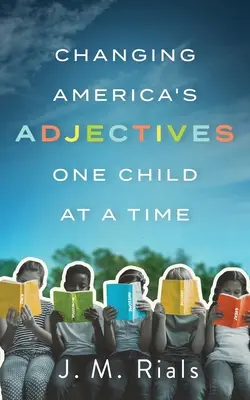 Changer les adjectifs de l'Amérique, un enfant à la fois - Changing America's Adjectives One Child at a Time