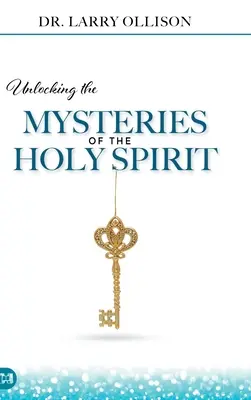 Dévoiler les mystères de l'Esprit Saint - Unlocking the Mysteries of the Holy Spirit